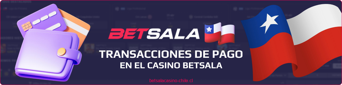 Métodos de pago en Betsala para chilenos